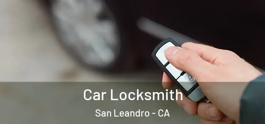  Car Locksmith San Leandro - CA