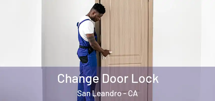  Change Door Lock San Leandro - CA