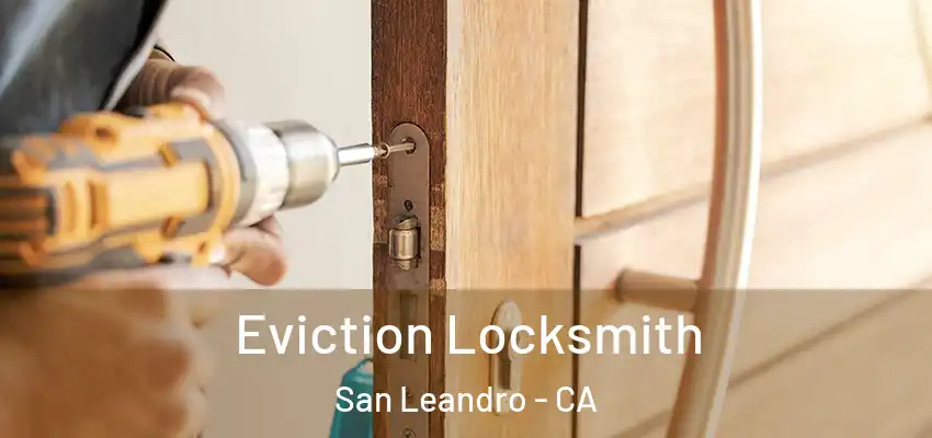  Eviction Locksmith San Leandro - CA