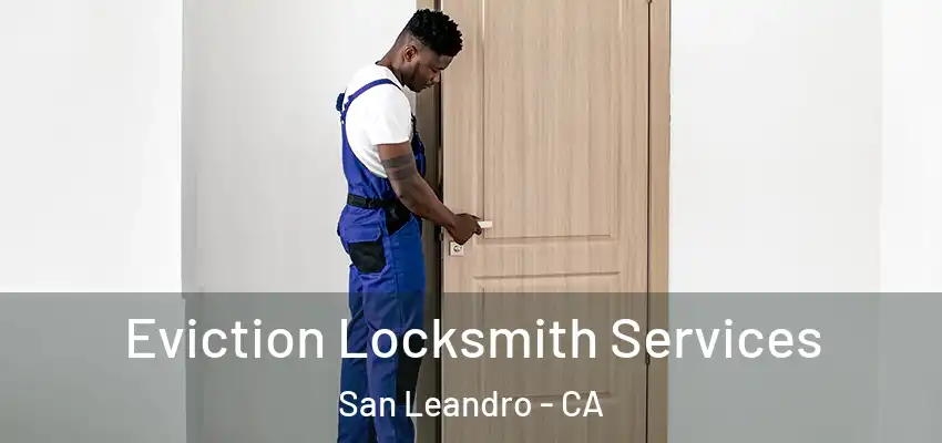  Eviction Locksmith Services San Leandro - CA