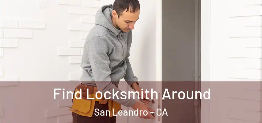  Find Locksmith Around San Leandro - CA