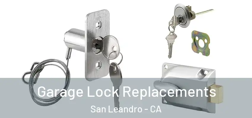  Garage Lock Replacements San Leandro - CA