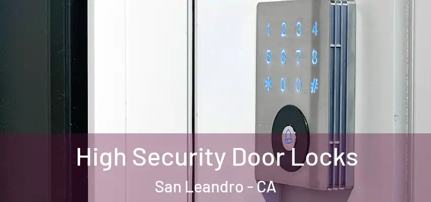  High Security Door Locks San Leandro - CA