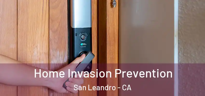  Home Invasion Prevention San Leandro - CA