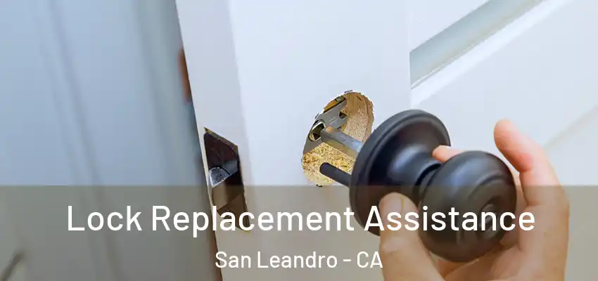  Lock Replacement Assistance San Leandro - CA