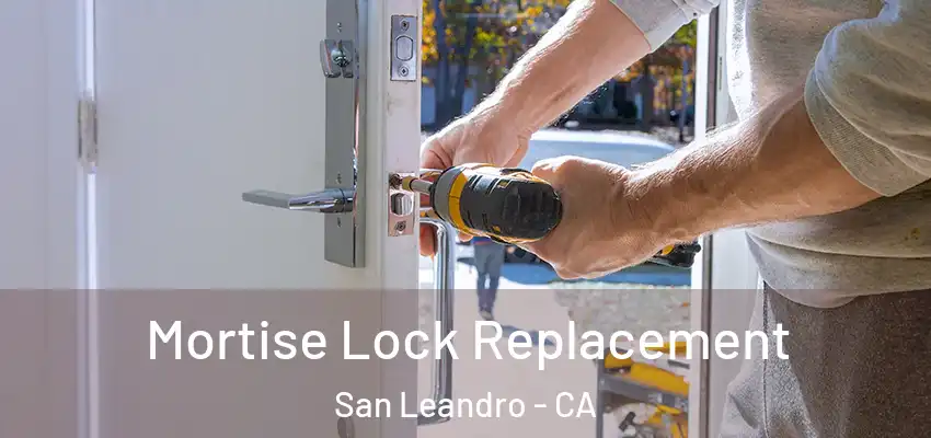  Mortise Lock Replacement San Leandro - CA