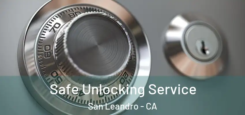 Safe Unlocking Service San Leandro - CA